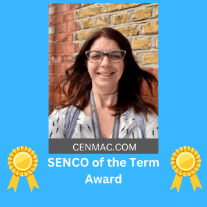 CENMAC SENCO of the Term Award CENMAC SENCO of the Term Award