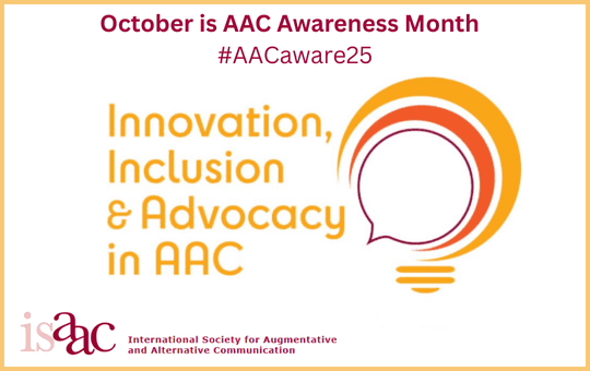 October Is AAC Awareness Month Web October is AAC Awareness Month #AACaware25 Innovation, Inclusion & Advocacy in AAC