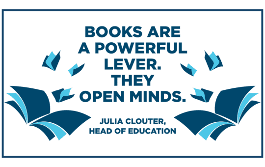 Books Are A Powerful Lever. They Open Minds. Julia Clouter, Head of Education, Scanning Pens