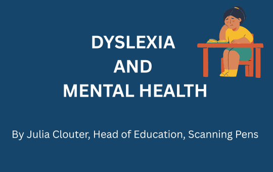 Dyslexia and Mental Health by Julia Clouter, Head of Education, Scanning Pens