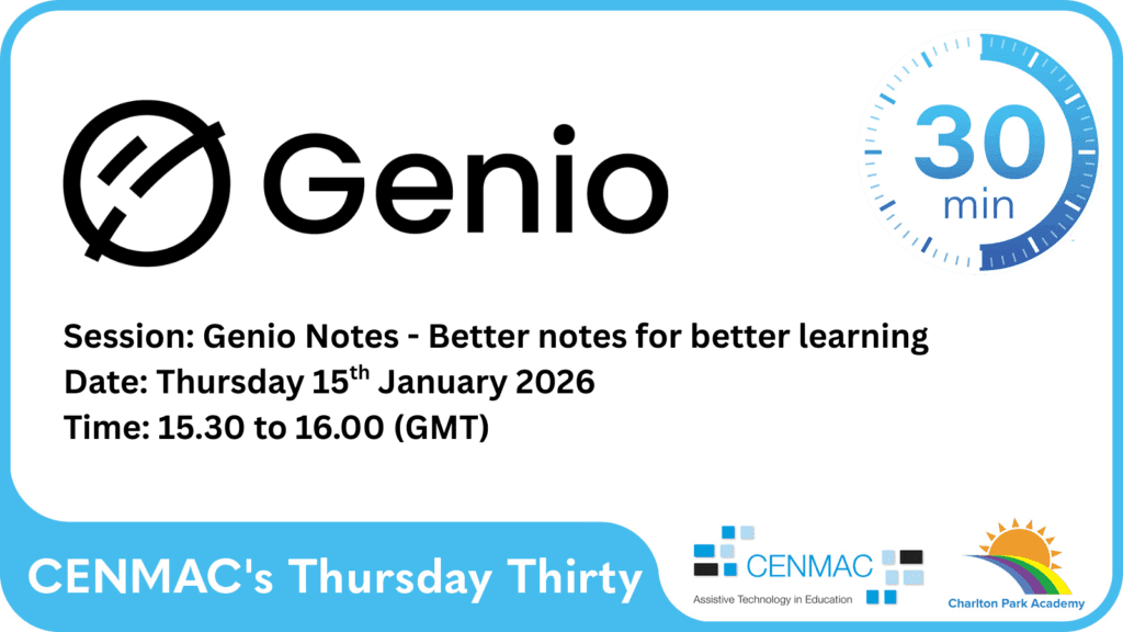 CENMAC's Thursday Thirty Session: Genio Notes - Better Notes for better learning Date: Thursday 15 January 2026 Time: 15.30 to 16.00 (GMT)