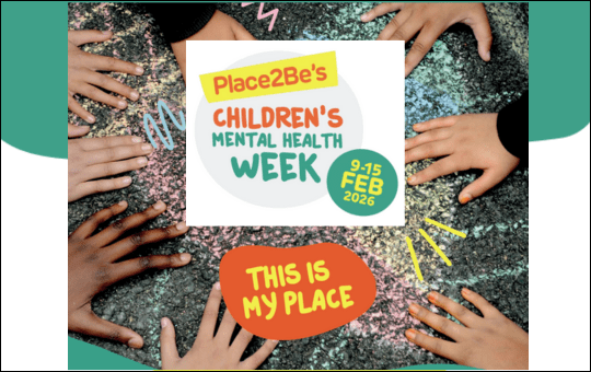 Place2Be's Children's Mental Health Week 9 to 15 Feb 2026 - This is my place