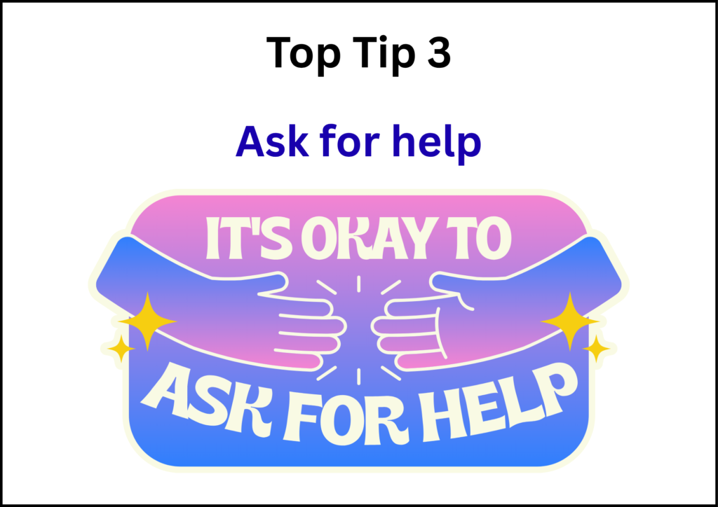 TopTip 3 Top Tip 3 Ask for help